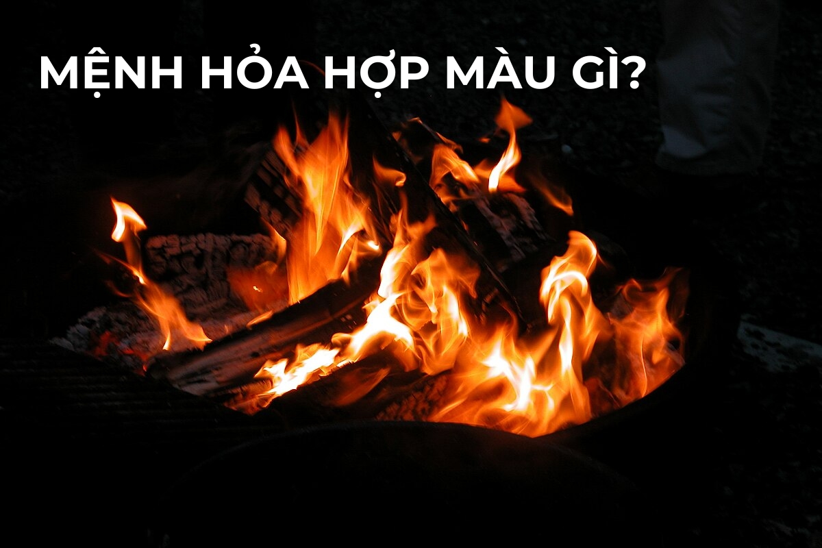 Mệnh Hỏa hợp màu gì nhất? Những điều cần biết về người mệnh Hỏa