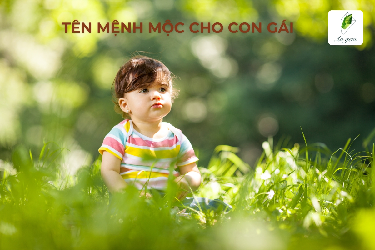 99+ Mẫu tên mệnh Mộc cho con gái hay và ý nghĩa nhất